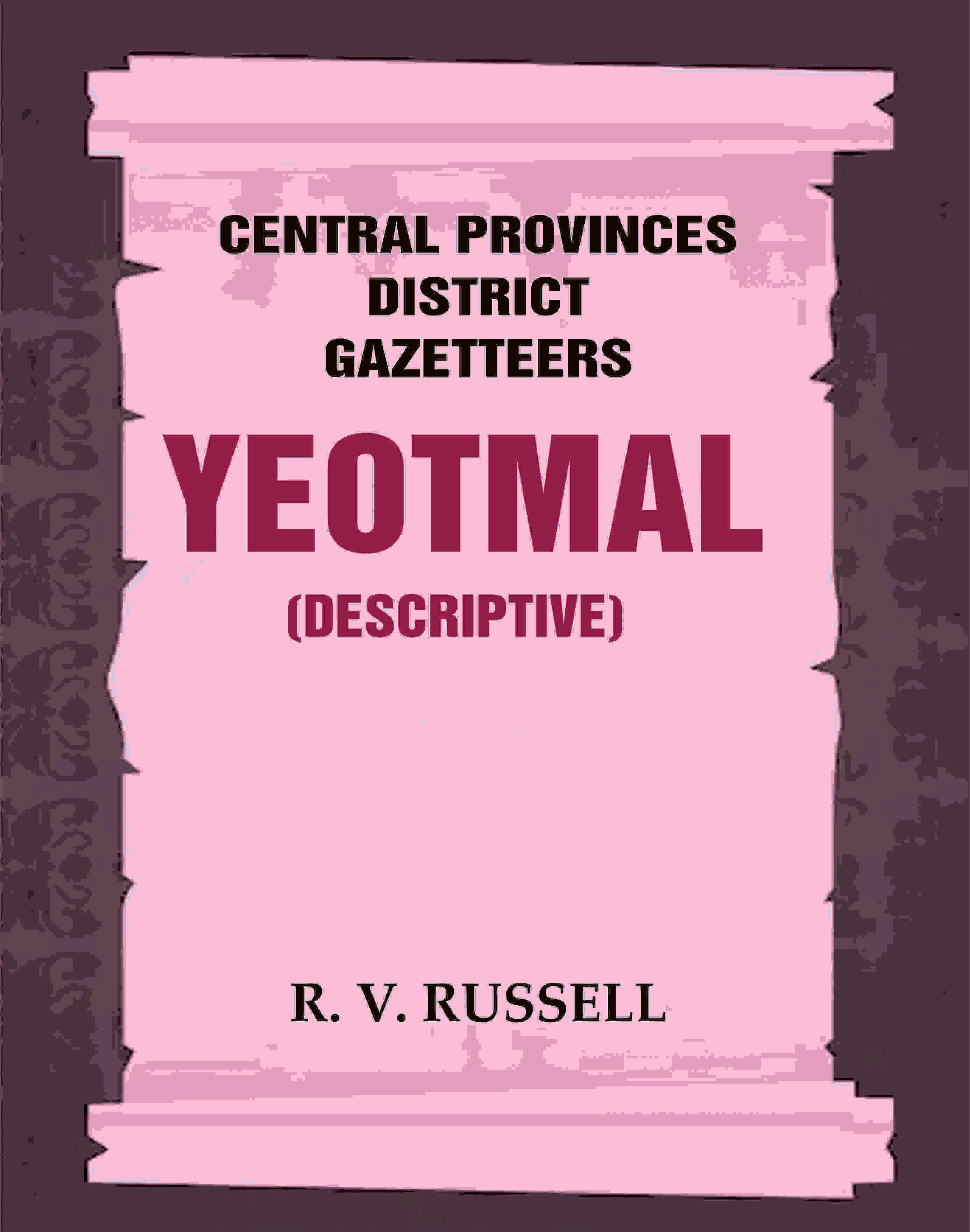 Central Provinces District Gazetteers: Yeotmal (Descriptive) 23rd, Vol. A - Gyan Books | Grocsy