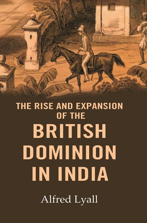 The Rise and Expansion of the British Dominion in India - Gyan Books | Grocsy