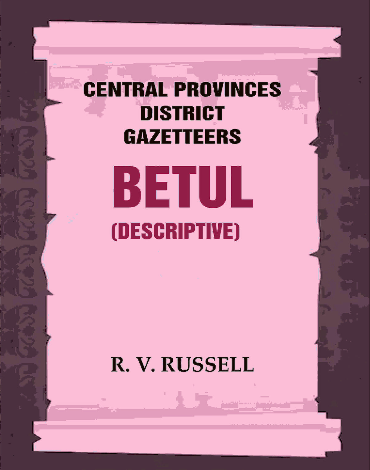 Central Provinces District Gazetteers: Betul (Descriptive) 4th, Vol. A - Gyan Books | Grocsy