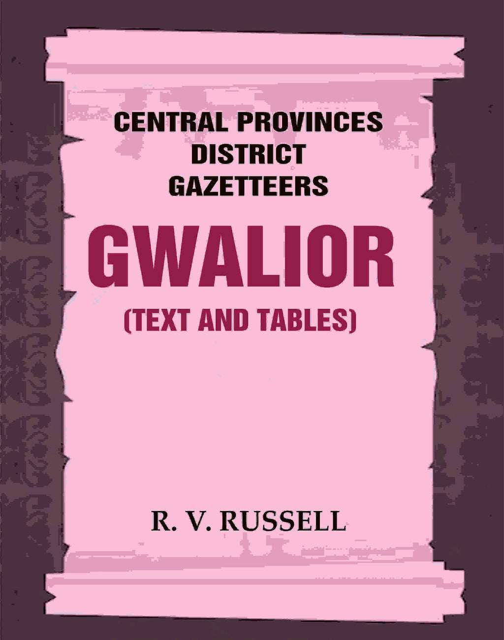 Central Provinces District Gazetteers: Gwalior (Text and Tables) 24th, Vol. I, Pt. I - Gyan Books | Grocsy