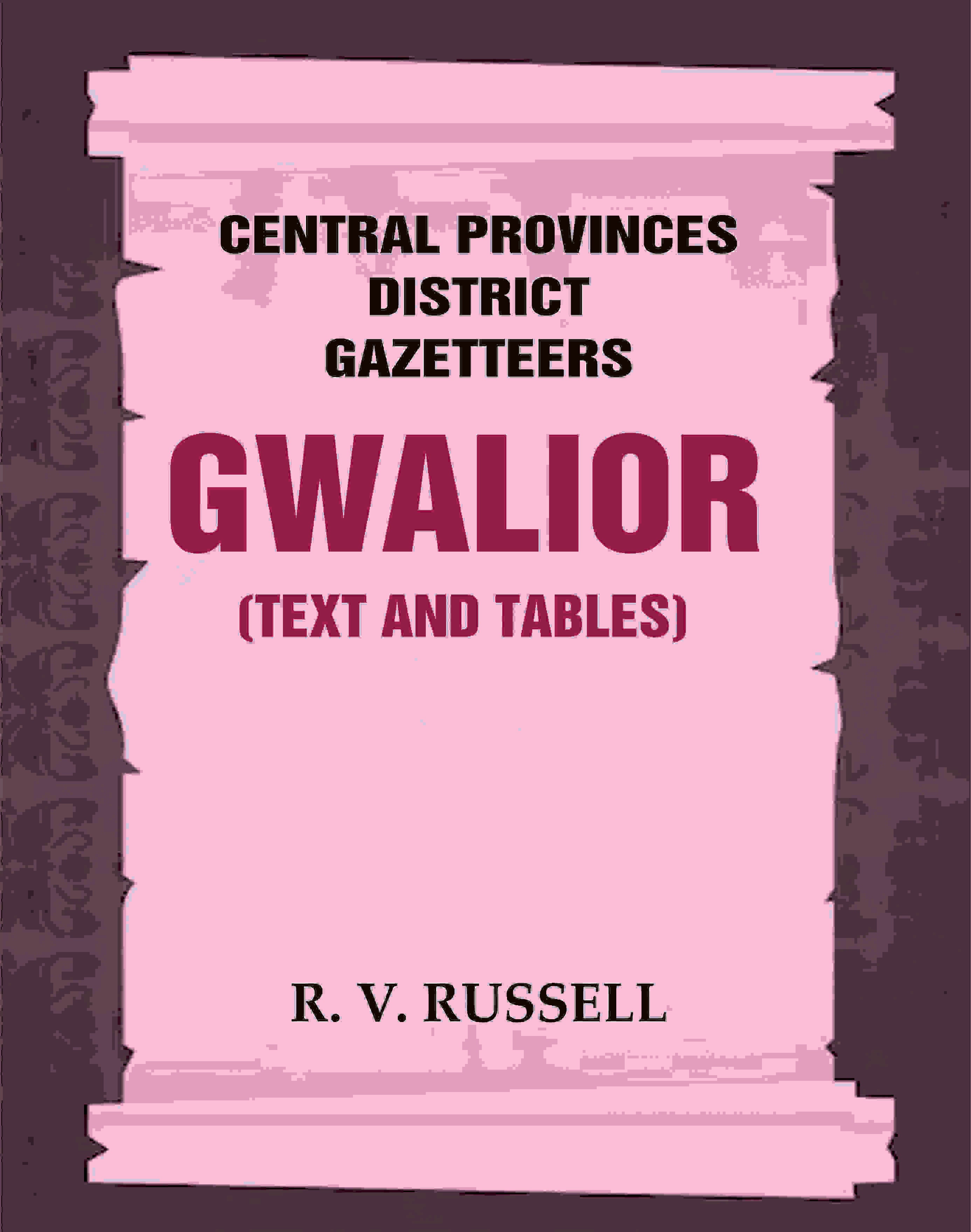 Central Provinces District Gazetteers: Gwalior (Text and Tables) 24th, Vol. I, Pt. I - Gyan Books | Grocsy