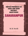 United Provinces of Agra and Oudh District Gazetteers: Saharanpur Vol. XLV - Gyan Books | Grocsy