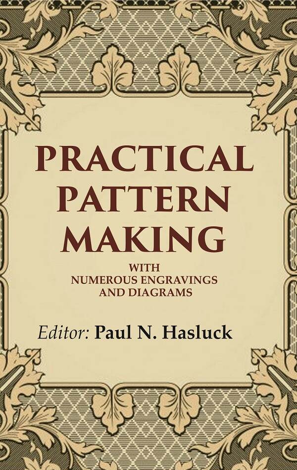Practical Pattern Making: With Numerous Engravings and Diagrams - Gyan Books | Grocsy