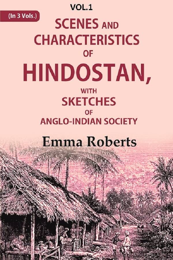 Scenes and characteristics of Hindostan: With Sketches of Anglo-Indian Society 1st - Gyan Books | Grocsy