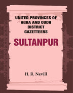 United Provinces of Agra and Oudh District Gazetteers: Sultanpur Vol. XLVIII - Gyan Books | Grocsy
