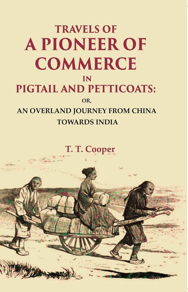 Travels Of A Pioneer Of Commerce In Pigtail And Petticoats: Or, An Overland Journey From China Towards India - Gyan Books | Grocsy
