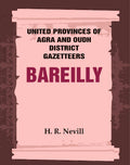 United Provinces of Agra and Oudh District Gazetteers: Bareilly Vol. X - Gyan Books | Grocsy