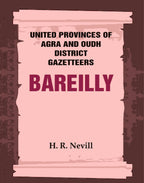 United Provinces of Agra and Oudh District Gazetteers: Bareilly Vol. X - Gyan Books | Grocsy