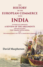 The History Of The European Commerce With India: To Which Is Subjoined A Review Of The Arguments For And - Gyan Books | Grocsy