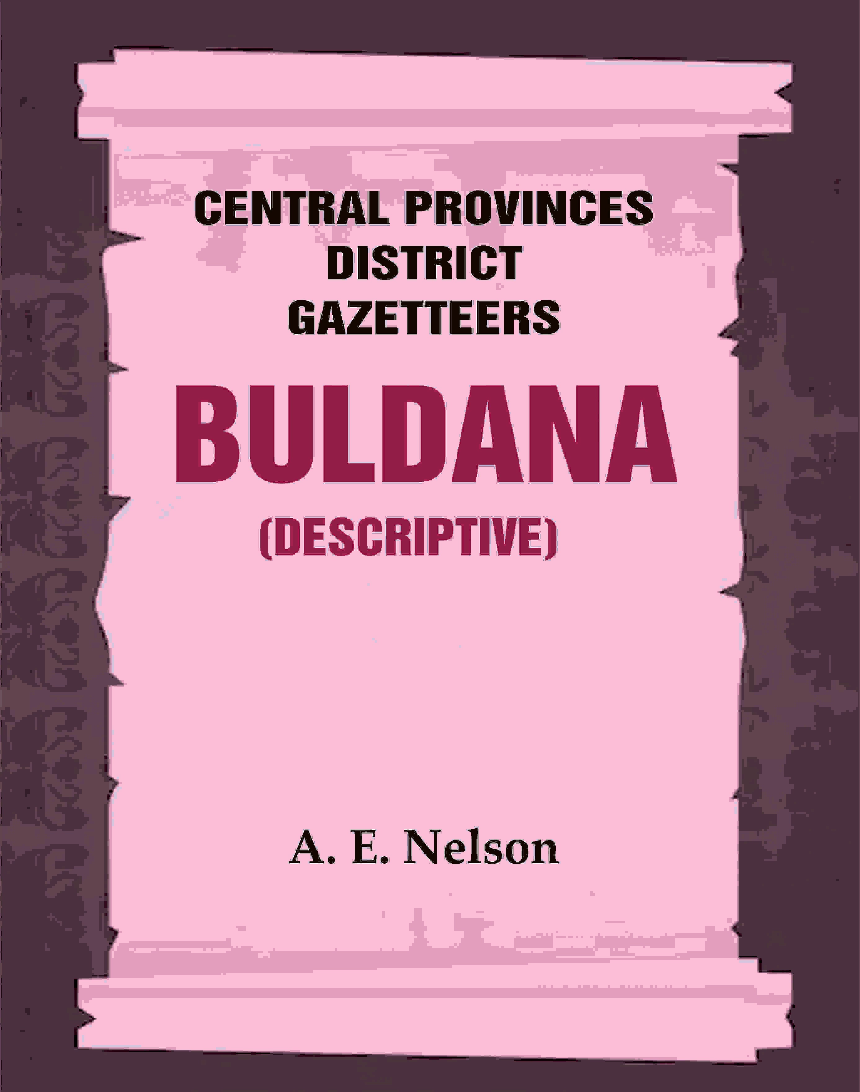 Central Provinces District Gazetteers: Buldana (Descriptive) 7th, Vol. A - Gyan Books | Grocsy