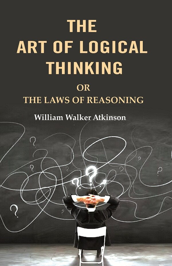 The Art of Logical Thinking: Or the Laws of Reasoning - Gyan Books | Grocsy