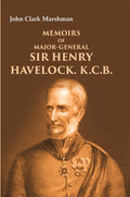 Memoirs of Major-General Sir Henry Havelock. K.C.B. - Gyan Books | Grocsy