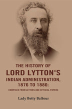 The History of Lord Lytton's Indian Administration, 1876 to 1880: Compiled from Letters and Official Papers - Gyan Books | Grocsy