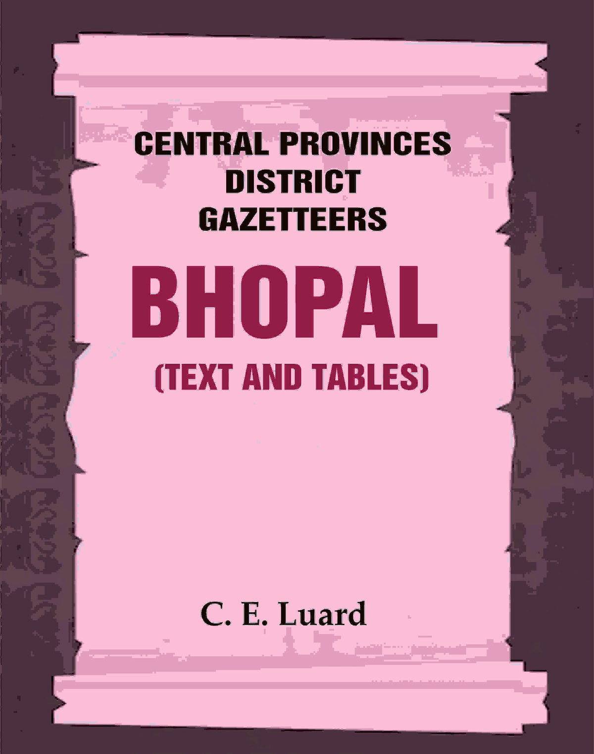 Central Provinces District Gazetteers: Bhopal (Text and Tables) 26th, Vol. III - Gyan Books | Grocsy