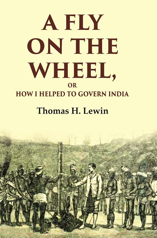 A Fly on the Wheel: Or How I Helped to Govern India - Gyan Books | Grocsy