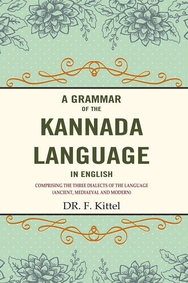 A Grammar of the Kannada Language in English: Comprising the Three Dialects of the Language (Ancient, Mediaeval and Modern) - Gyan Books | Grocsy