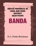United Provinces of Agra and Oudh District Gazetteers: Banda Vol. VIII - Gyan Books | Grocsy