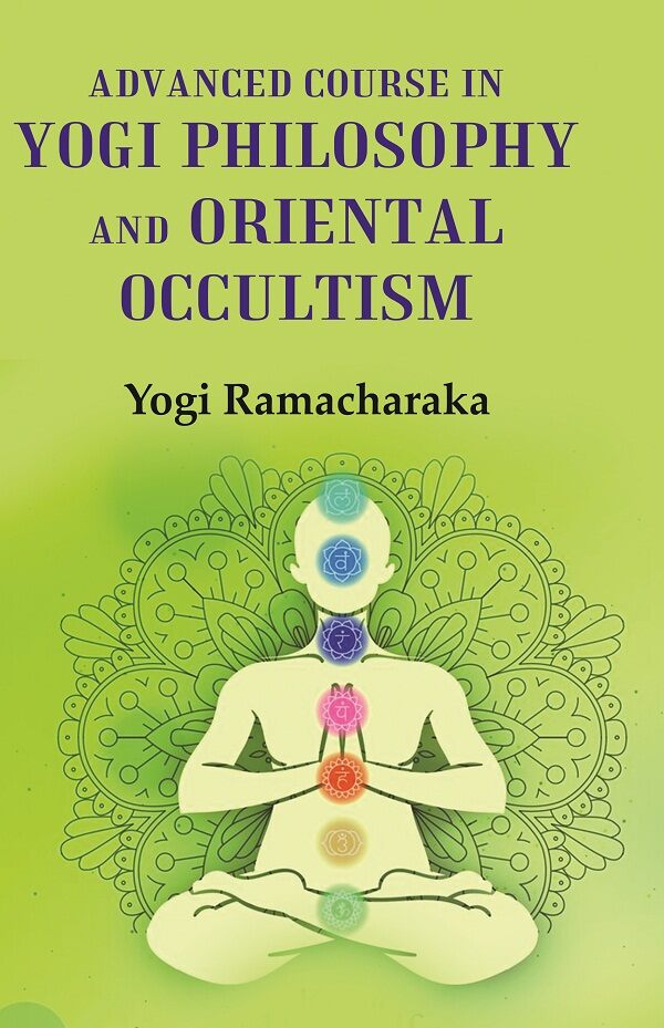 Advanced Course in Yogi Philosophy and Oriental Occultism - Gyan Books | Grocsy