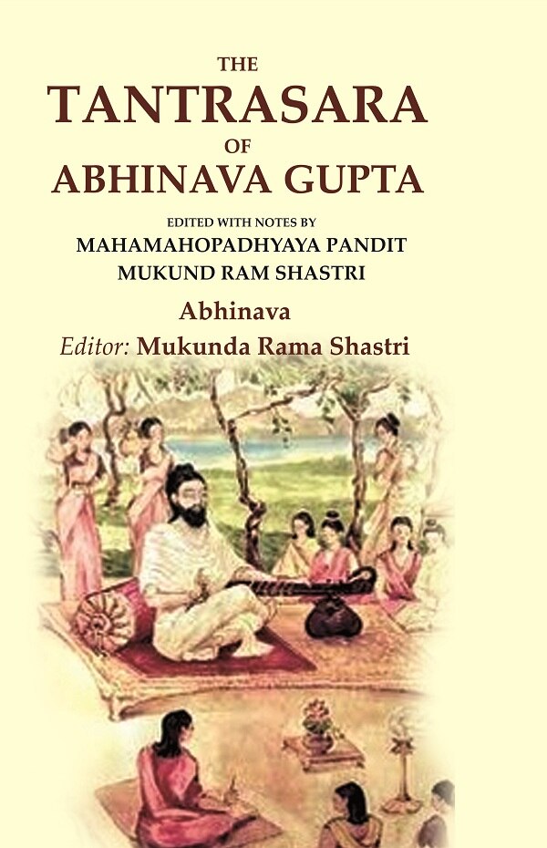 The Tantrasara of Abhinava Gupta: Edited With Notes by Mahamahopadhyaya Pandit Mukund Ram Shastri - Gyan Books | Grocsy