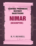 Central Provinces District Gazetteers: Nimar (Descriptive) 18th, Vol. A - Gyan Books | Grocsy