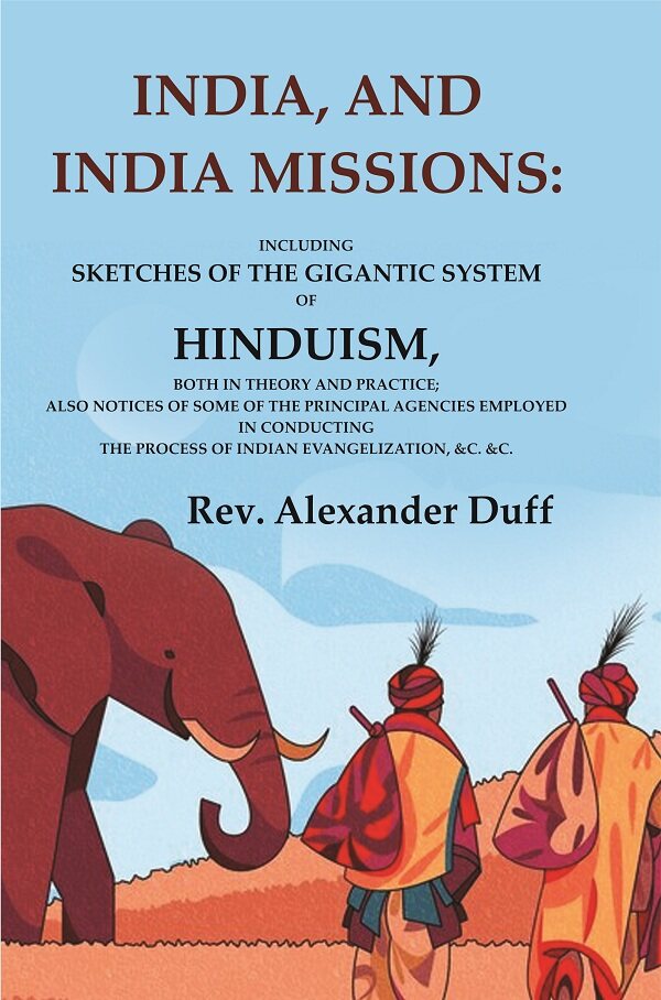 India, And India Missions: Including Sketches Of The Gigantic System Of Hinduism, Both In Theory And - Gyan Books | Grocsy