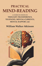 Practical Mind-Reading: A Course of Lessons on Thought-Transference, Telepathy, Mental-Currents, Mental Rapport, &c - Gyan Books | Grocsy