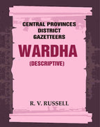 Central Provinces District Gazetteers: Wardha (Descriptive) 22nd, Vol. A - Gyan Books | Grocsy