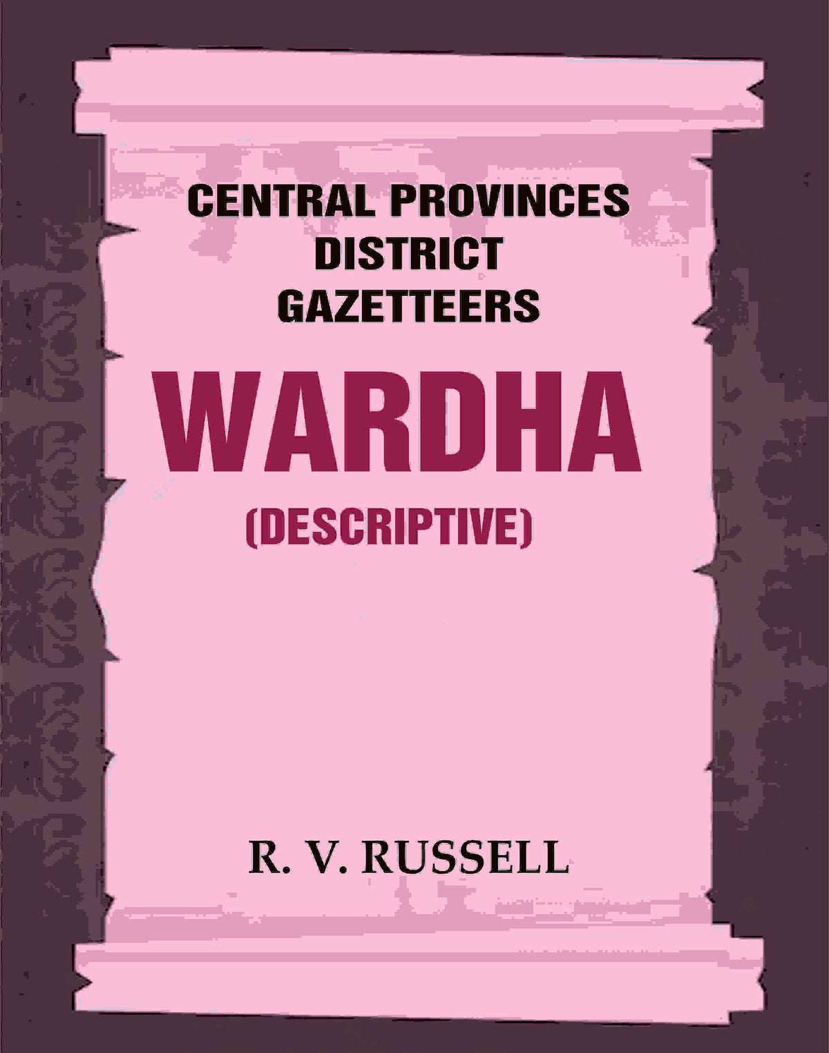 Central Provinces District Gazetteers: Wardha (Descriptive) 22nd, Vol. A - Gyan Books | Grocsy