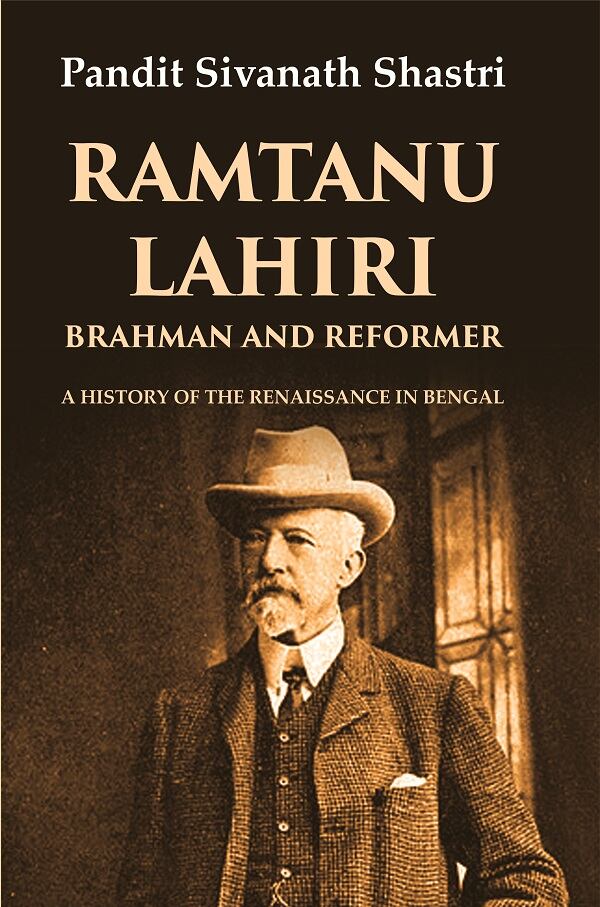 Ramtanu Lahiri Brahman and Reformer: A History of the Renaissance in Bengal - Gyan Books | Grocsy