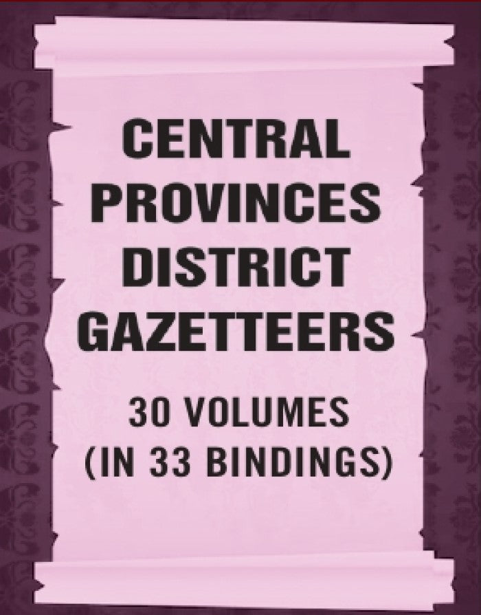 Central Provinces District Gazetteers 30 Vols. Set in 33 Bindings - Gyan Books | Grocsy