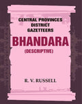 Central Provinces District Gazetteers: Bhandara (Descriptive) 5th, Vol. A - Gyan Books | Grocsy