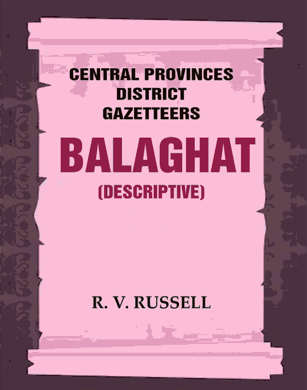 Central Provinces District Gazetteers: Balaghat (Descriptive) 3rd,Vol. A - Gyan Books | Grocsy