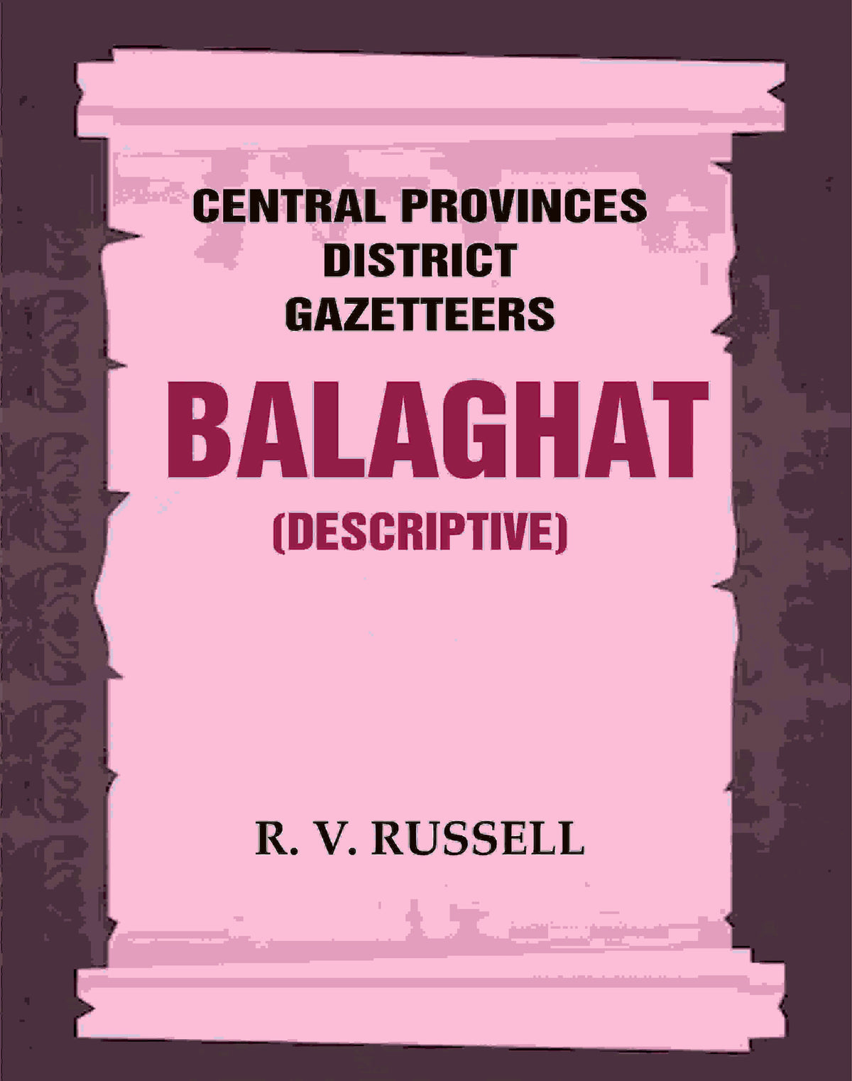 Central Provinces District Gazetteers: Balaghat (Descriptive) 3rd,Vol. A - Gyan Books | Grocsy