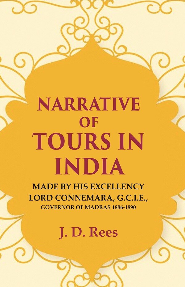 Narrative of Tours in India: Made by His Excellency Lord Connemara, G.C.I.E., Governor of Madras 1886-1891 - Gyan Books | Grocsy