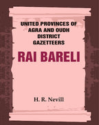 United Provinces of Agra and Oudh District Gazetteers: Rai Bareli Vol. XLIII - Gyan Books | Grocsy