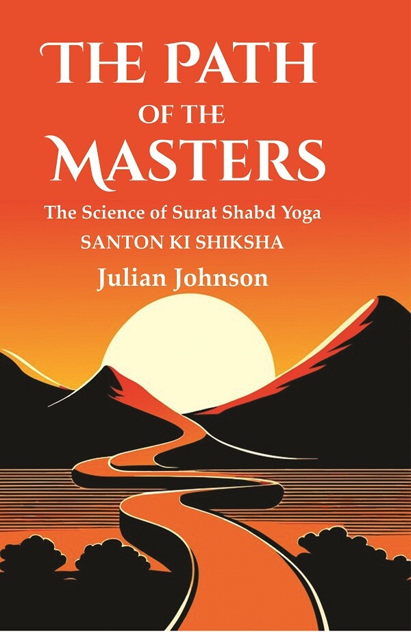 The Path of the Masters: The Science of Surat Shabd Yoga, Santon Ki Shiksha - Gyan Books | Grocsy