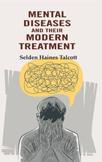 Mental Diseases and their Modern Treatment - Gyan Books | Grocsy