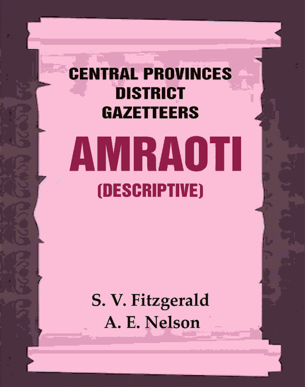 Central Provinces District Gazetteers: Amraoti (Descriptive) 2nd, Vol. A - Gyan Books | Grocsy