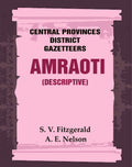 Central Provinces District Gazetteers: Amraoti (Descriptive) 2nd, Vol. A - Gyan Books | Grocsy