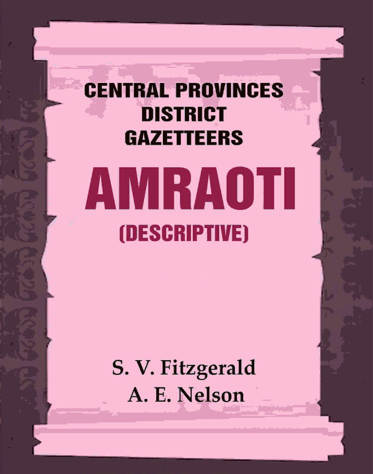 Central Provinces District Gazetteers: Amraoti (Descriptive) 2nd, Vol. A - Gyan Books | Grocsy