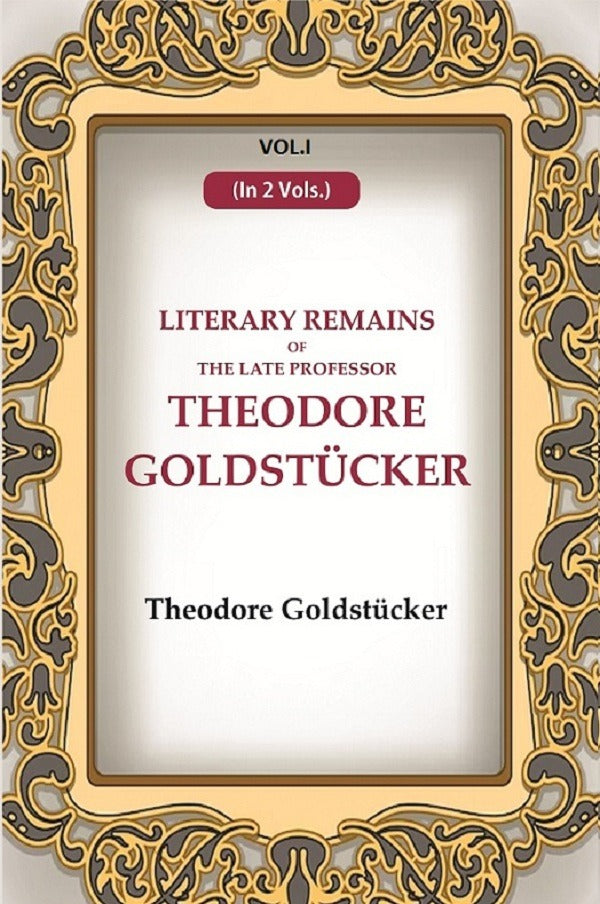 Literary Remains Of The Late Professor Theodore Goldstücker 1st - Gyan Books | Grocsy