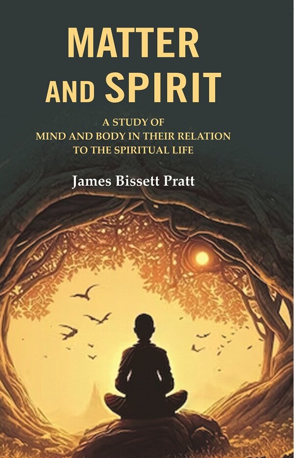 Matter and Spirit: A study of Mind and Body in their Relation to the Spiritual Life - Gyan Books | Grocsy
