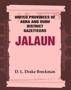 United Provinces of Agra and Oudh District Gazetteers: Jalaun Vol. XXIX - Gyan Books | Grocsy