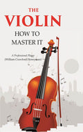 The Violin: How to Master it - Gyan Books | Grocsy