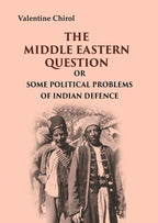 The Middle Eastern Question: Or Some Political Problems Of Indian Defence - Gyan Books | Grocsy