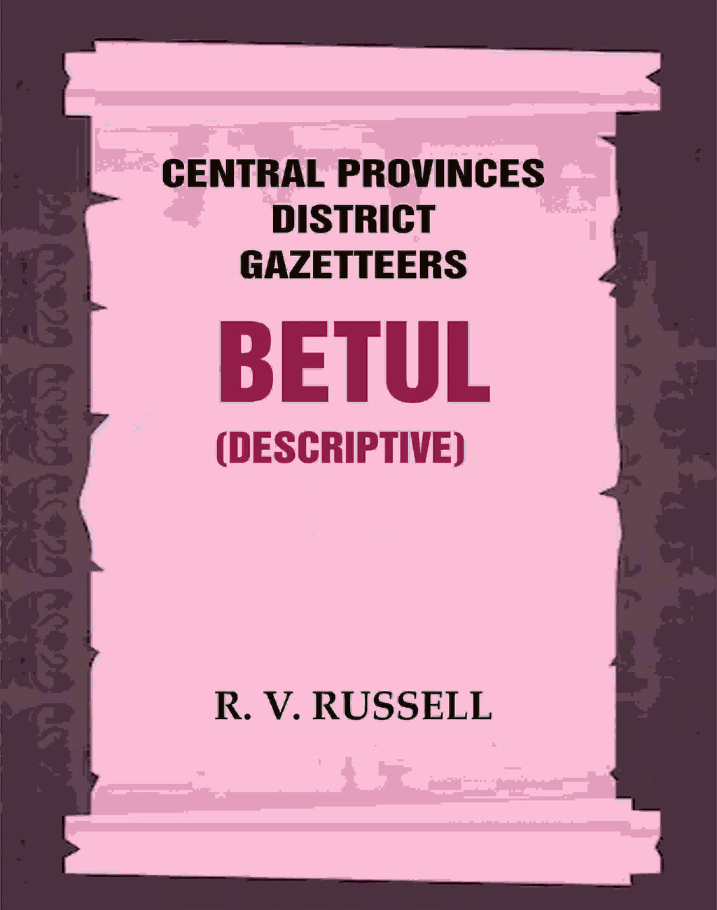 Central Provinces District Gazetteers: Betul (Descriptive) 4th, Vol. A - Gyan Books | Grocsy