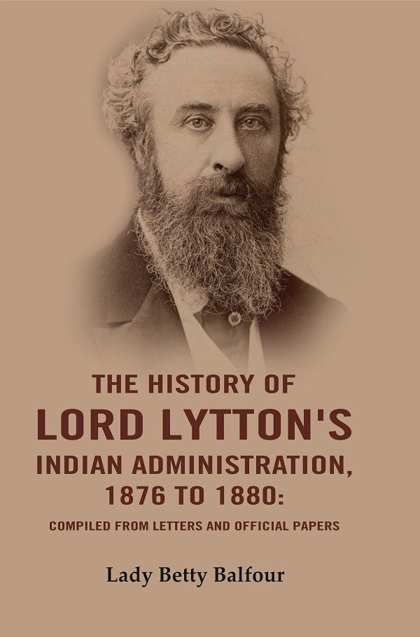 The History of Lord Lytton's Indian Administration, 1876 to 1880: Compiled from Letters and Official Papers - Gyan Books | Grocsy