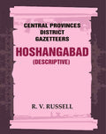 Central Provinces District Gazetteers: Hoshangabad (Descriptive) 13th, Vol. A - Gyan Books | Grocsy
