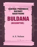 Central Provinces District Gazetteers: Buldana (Descriptive) 7th, Vol. A - Gyan Books | Grocsy