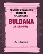 Central Provinces District Gazetteers: Buldana (Descriptive) 7th, Vol. A - Gyan Books | Grocsy